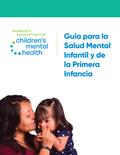 Spanish: Guia para la Salud Mental Infantil y de la Primera Infancia - PDF
